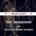 Cover Art for 9781542789615, The Awakening and  Selected Short Stories (Timeless Classics) by Kate Chopin, Timeless Classics