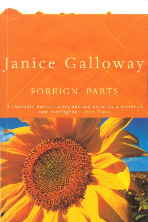 Cover Art for 9780099453017, Foreign Parts by Janice Galloway