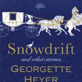 Cover Art for 9781473537934, Snowdrift and Other Stories by Georgette Heyer