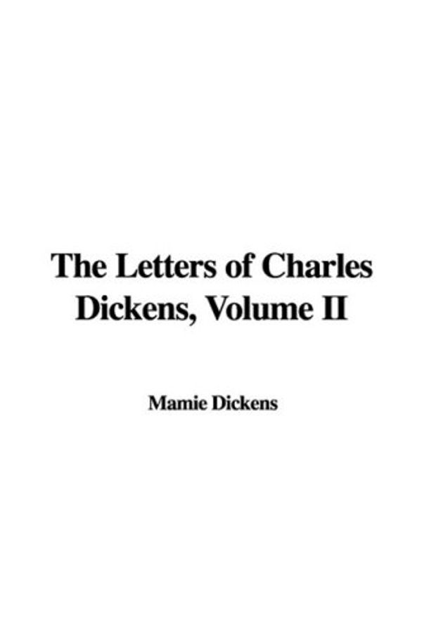 Cover Art for 9781437878127, The Letters of Charles Dickens, Volume II by 