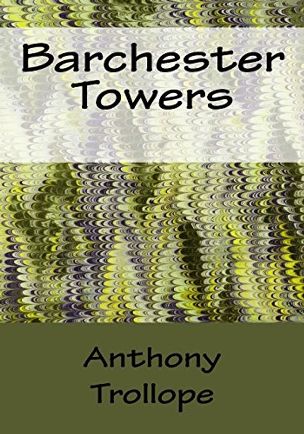 Cover Art for 9781512153590, Barchester Towers by Anthony Trollope