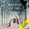 Cover Art for B00BIMW8HC, Shadow of the Moon by M. M. Kaye