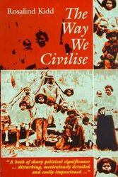 Cover Art for 9780702229619, The Way We Civilise: Aboriginal Affairs - the Untold Story by Rosalind Kidd