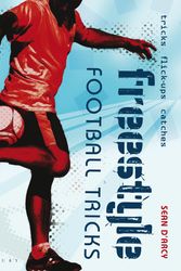 Cover Art for 9780713681390, Freestyle Football Tricks by Sean D'Arcy