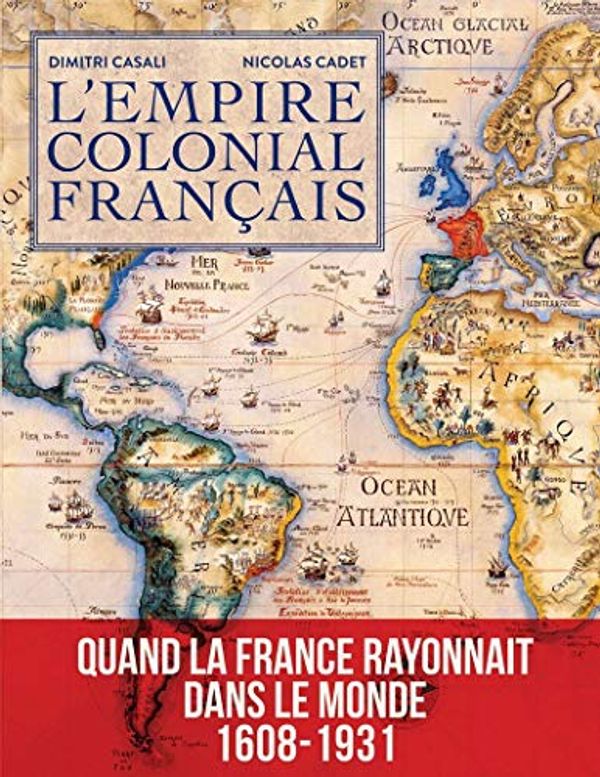 Cover Art for 9782324009365, L'empire colonial français by Dimitri Casali