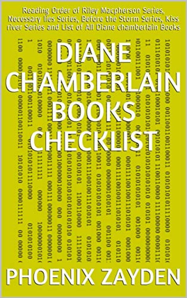 Cover Art for B07XNSFBW3, Diane chamberlain Books Checklist: Reading Order of Riley Macpherson Series, Necessary lies Series, Before the Storm Series, Kiss river Series and List of All Diane chamberlain Books by Phoenix Zayden