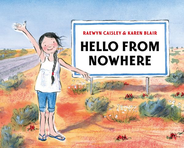 Cover Art for 9780670075003, Hello from Nowhere by Raewyn Caisley, Karen Blair