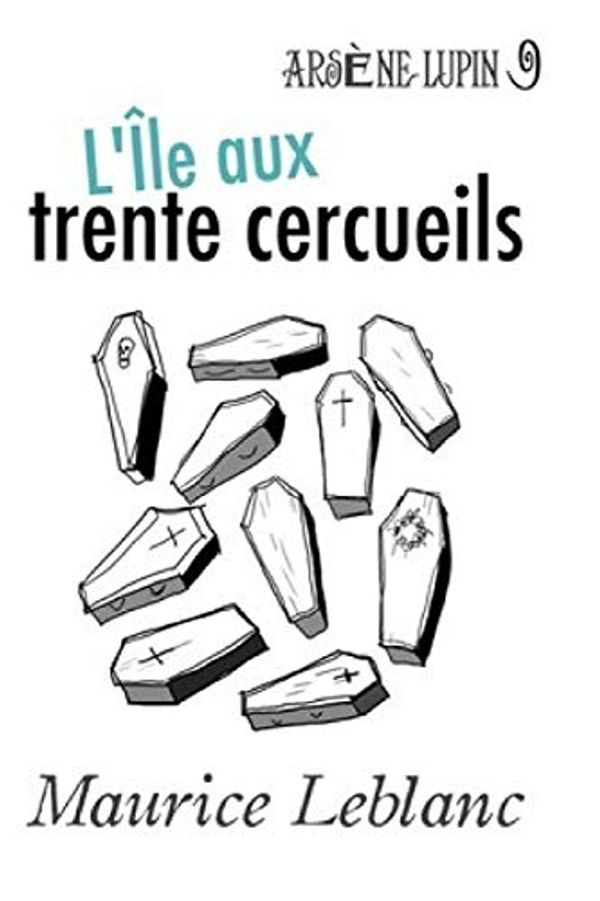 Cover Art for 9798657265163, L'�le aux trente cercueils by Maurice Leblanc