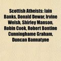 Cover Art for 9781155274003, Scottish Atheists: Iain Banks, John Douglas, 9th Marquess of Queensberry, Donald Dewar, Irvine Welsh, Shirley Manson, Robin Cook, Alan Cu by Books Llc