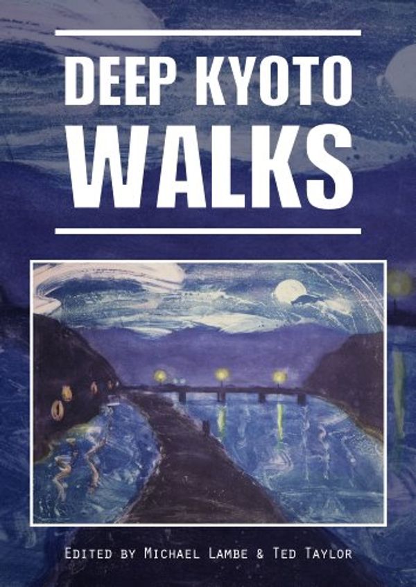 Cover Art for B00KFM2J0C, Deep Kyoto: Walks by Pico Iyer, Chris Rowthorn, Judith Clancy, John Ashburne, Perrin Lindelauf, John Dougill, Robert Yellin, Stephen Henry Gill