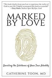 Cover Art for 9780692843840, Marked by Love: Unveiling the Substance of Your True Identity by Catherine Toon