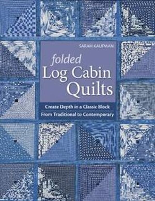 Cover Art for 9781607051503, Folded Log Cabin Quilts by Sarah Kaufam