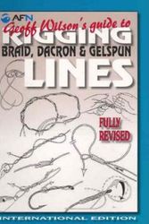 Cover Art for 9781865130996, Geoff Wilson’s Guide to Rigging Braid, Dacron & Gelspun Lines by Geoff Wilson