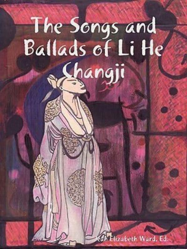 Cover Art for 9781435718678, The Songs and Ballads of Li He Changji by Jean Elizabeth Ward