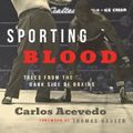 Cover Art for 9781949590081, Sporting Blood: Tales from the Dark Side of Boxing by Carlos Acevedo