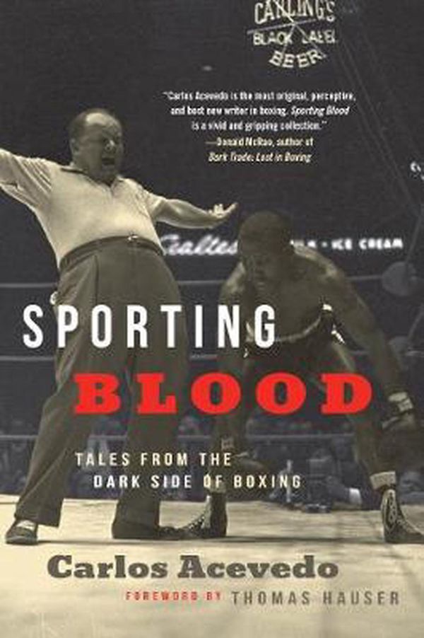 Cover Art for 9781949590081, Sporting Blood: Tales from the Dark Side of Boxing by Carlos Acevedo