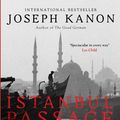 Cover Art for 9781471135057, Istanbul Passage by Joseph Kanon