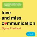 Cover Art for 9780062379849, Love and Miss Communication by Elyssa Friedland