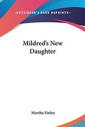 Cover Art for 9780548434253, Mildred's New Daughter by Martha Finley