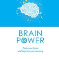 Cover Art for 9781474841566, Brain Power: Train Your Brain and Improve Your Memory by Parragon Books Ltd