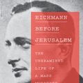 Cover Art for 9781925113419, Eichmann Before Jerusalem: The Unexamined Life of a Mass Murderer by Bettina Stangneth, Ruth Martin
