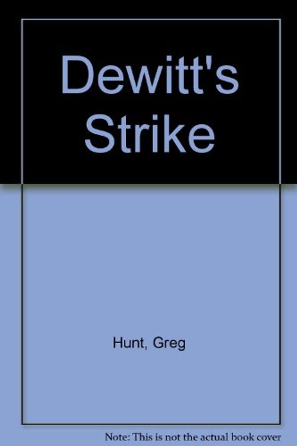 Cover Art for 9780440120247, DeWitt's Strike by Greg Hunt