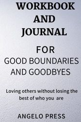Cover Art for B0BW2GGFQT, Workbook and journal for Good Boundaries And Goodbyes: (A Guide to The Book by Lysa Terkeurst): Loving Others without losing the best of who you are by Angelo Press