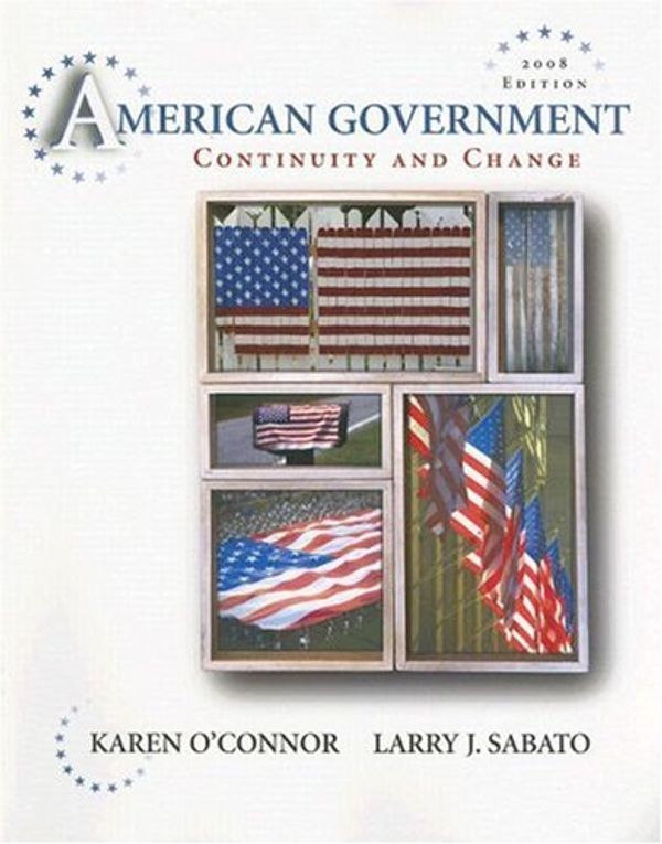 Cover Art for 9780321415332, American Government: Continuity and Change, 2008 Edition by Karen O'Connor