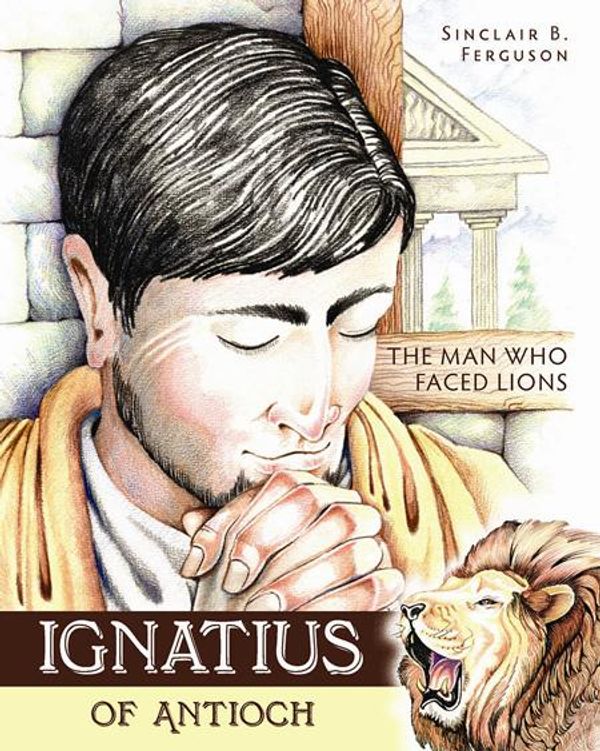 Cover Art for 9781848710931, Ignatius of Antioch by Dr. Sinclair Ferguson