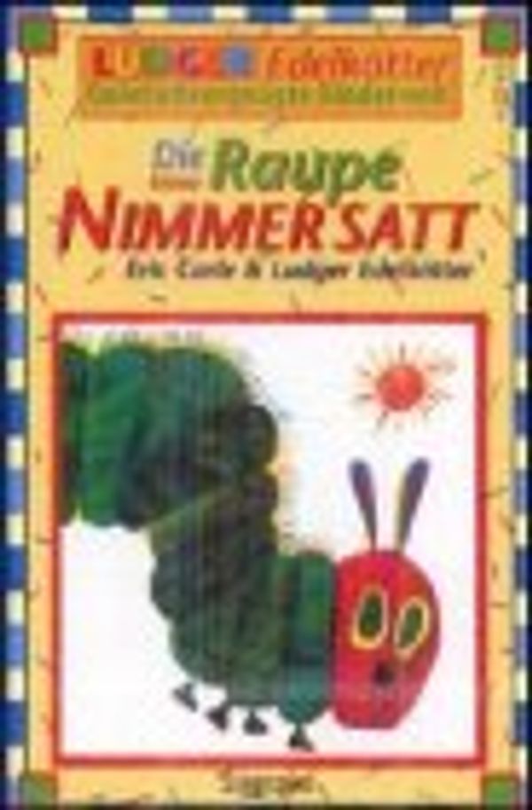 Cover Art for 9783897656734, Die kleine Raupe Nimmersatt und ihre Freunde 2009 by Eric Carle, Ludger Edelkötter