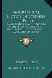 Cover Art for 9781163933015, Biographical Notice of Stephen J. Field by Henry M. Field