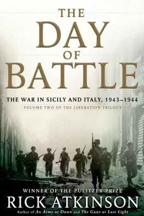 Cover Art for 9780805062892, The Day of Battle: The War in Sicily and Italy, 1943-1944 by Rick Atkinson