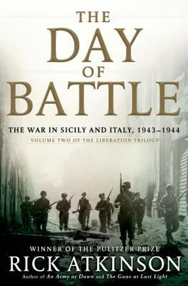 Cover Art for 9780805062892, The Day of Battle: The War in Sicily and Italy, 1943-1944 by Rick Atkinson
