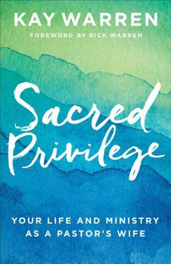 Cover Art for 9780800729677, Sacred Privilege: Your Life and Ministry as a Pastor's Wife by Kay Warren