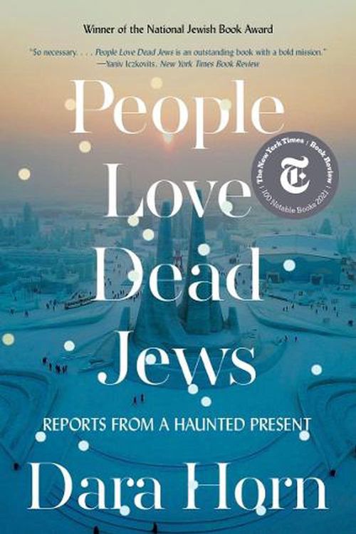 Cover Art for 9781324035947, People Love Dead Jews: Reports from a Haunted Present by Dara Horn