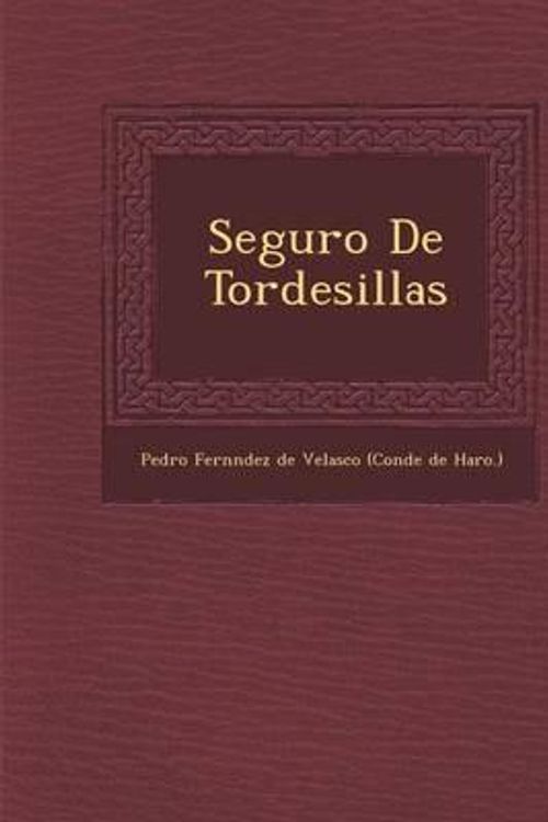 Cover Art for 9781286981580, Seguro de Tordesillas by Pedro Fern Ndez De Velasco (Conde De H