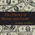 Cover Art for 9781774642290, The Theory of Money and Credit by LUDWIG VON MISES