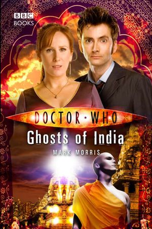 Cover Art for 9781846075599, Doctor Who: Ghosts of India by Mark Morris