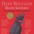 Cover Art for 9781740512787, Death Sentence: The Decay of Public Language by Don Watson