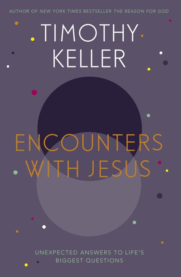 Cover Art for 9781444754155, Encounters With Jesus: Unexpected Answers to Life's Biggest Questions by Timothy Keller
