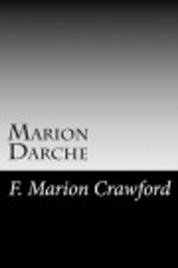 Cover Art for 9781502753977, Marion Darche by F Marion Crawford