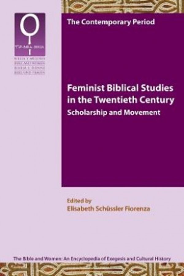 Cover Art for 9781589835832, Feminist Biblical Studies in the Twentieth Century: Scholarship and Movement by Elisabeth Schssler Fiorenza