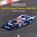 Cover Art for 9781787114043, NISSAN The GTP & Group C Racecars 1984-1993: Lightning Speed by John Starkey