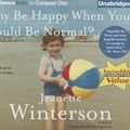 Cover Art for 9781469282725, Why Be Happy When You Could Be Normal? by Jeanette Winterson