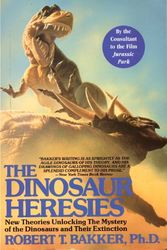 Cover Art for 9780806522609, The Dinosaur Heresies: New Theories Unlocking the Mystery of the Dinosaurs and Their Extinction by Ph.D., Robert T. Bakker