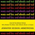 Cover Art for 9781452683454, Mary and Lou and Rhoda and Ted by Jennifer Keishin Armstrong