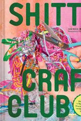 Cover Art for 9781797221502, Shitty Craft Club by Sam Reece, Lizzie Darden