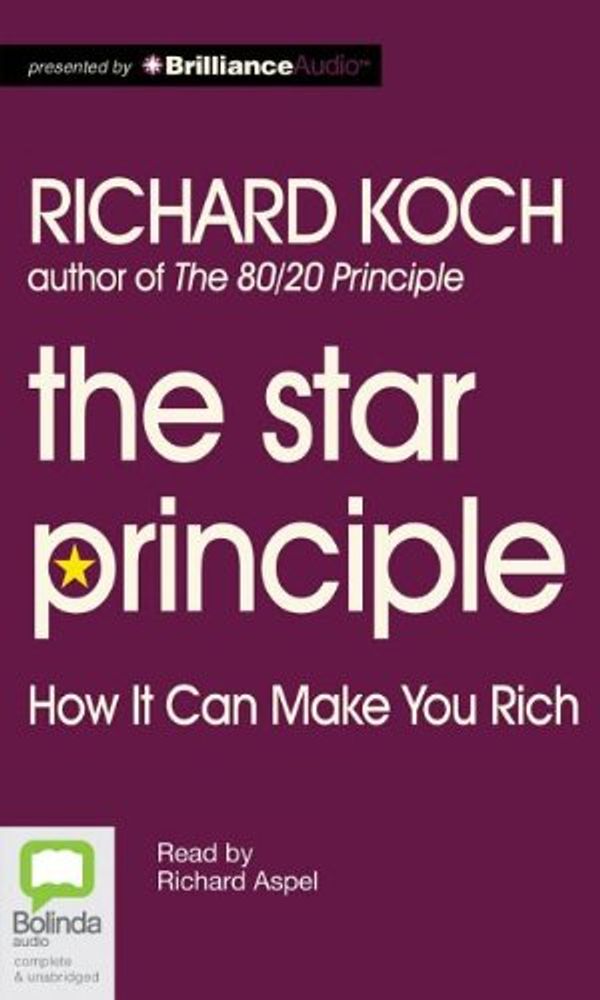 Cover Art for 9781743110010, The Star Principle: How It Can Make You Rich by Richard Koch