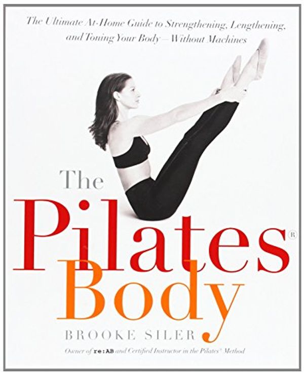 Cover Art for 9781635614206, The Pilates Body by Brooke Siler