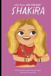 Cover Art for 9780711283107, Shakira (Little People, BIG DREAMS, 95) by Sanchez Vegara, Maria Isabel